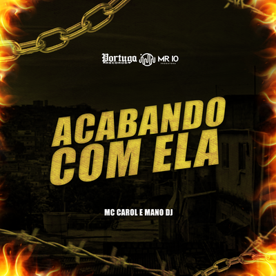 Acabando Com Ela By Mano DJ, Mc Carol's cover