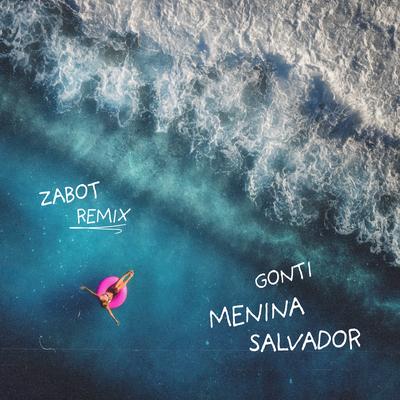 Menina Salvador (Zabot Remix) By Gabriel Gonti, Zabot's cover