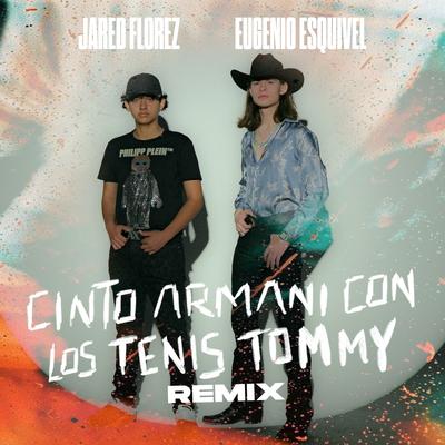 CINTO ARMANI CON LOS TENIS TOMMY (REMIX) By Jared Flórez, Eugenio Esquivel's cover