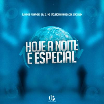 Hoje a Noite É Especial By Dj Daniel Fernandes, DJ ZL, MC Braian, MC Fabinho da OSK, MC Ellen's cover