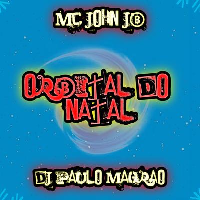 Orbital do Natal By MC John JB, DJ Paulo Magrão's cover