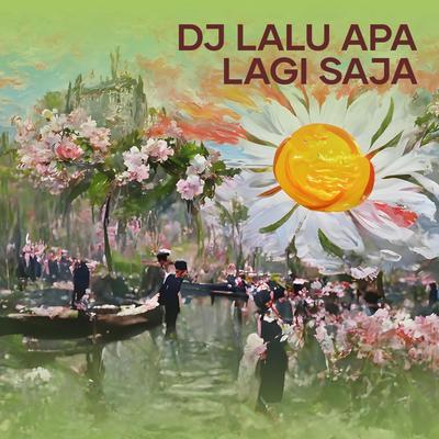 Dj Lalu Apa Lagi Saja's cover