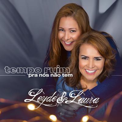 Tempo Ruim pra Nós Não Tem By Leyde e Laura, Carol Viola & Duda Cintra, Lizandra e Victória, Jéssica & Juliana's cover