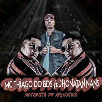 Motorista de Aplicativo By Mc Thiago do bds, JHONATAN NANS's cover