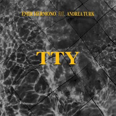 TTY By Emir Hermono, Andrea Turk's cover