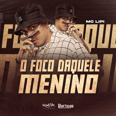 O Foco Daquele Menino By Mc Lipi's cover