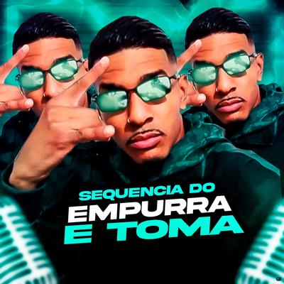 Sequencia do Empurra e Toma (feat. MC Saci, MC Flavinho & Mc Gw) (feat. MC Saci, MC Flavinho & Mc Gw) By DJ Sassá original, MC Saci, MC Flavinho, Mc Gw's cover