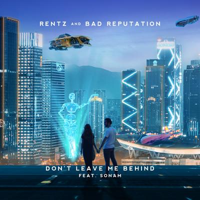 Don't Leave Me Behind By Bad Reputation, Rentz, Sonam's cover