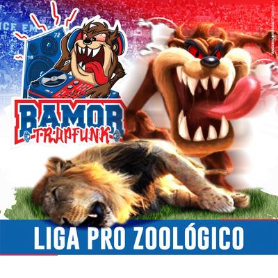 Liga pro zoologico By Bamor Trap Funk, King Daka, T.D.L Music's cover