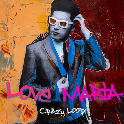 Love Maria By Crazy Loop's cover