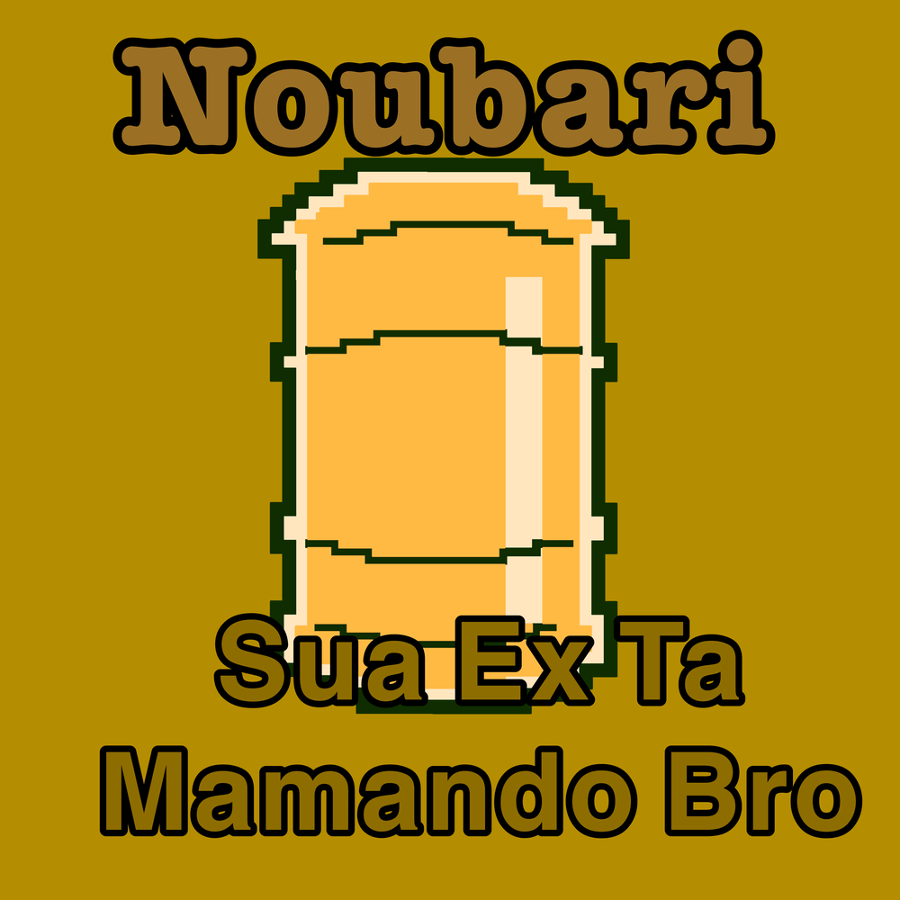 Sua Ex Ta Mamando Bro Official TikTok Music - Noubari - Listening To Music  On TikTok Music