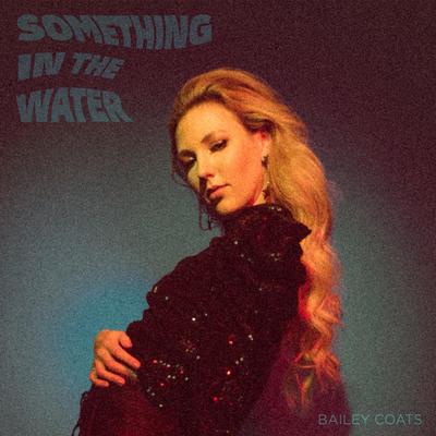 Something in the water By Bailey Coats's cover