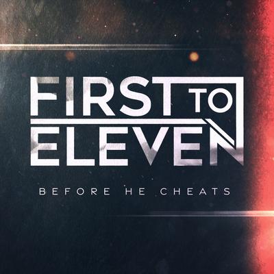 Before He Cheats By First to Eleven's cover