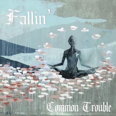 Fallin' By Common Trouble's cover