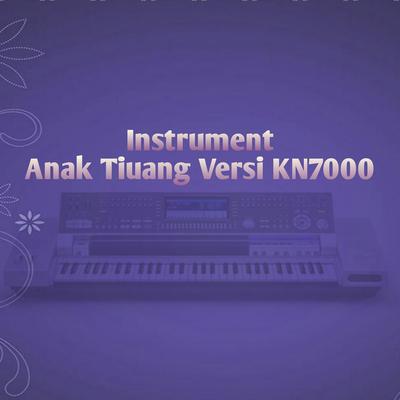 Anak Tiuang versi KN7000's cover