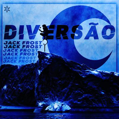 Diversão (Jack Frost) By Ninja Raps's cover
