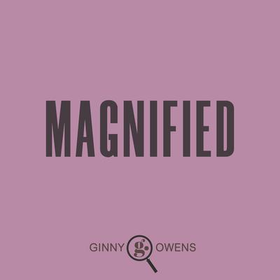Magnified By Ginny Owens's cover