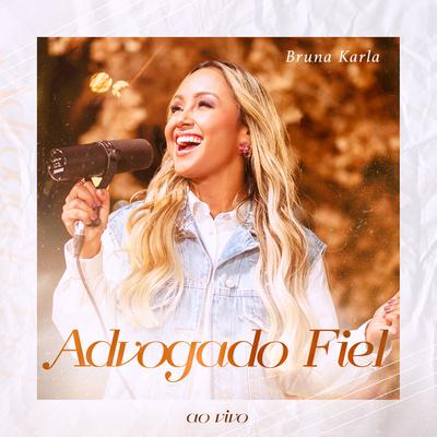 Advogado Fiel (Ao Vivo) By Bruna Karla's cover