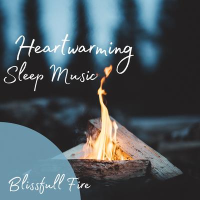 Blissful Fire: Heartwarming Sleep Music's cover