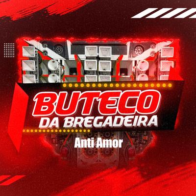 Anti Amor By Buteco Da Bregadeira, Bruno Rabelo's cover