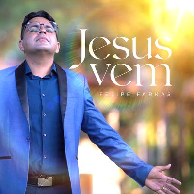 Jesus Vem By Felipe Farkas's cover