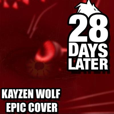 28 Days Later, (Epic Cover) By KaYZen Wolf's cover