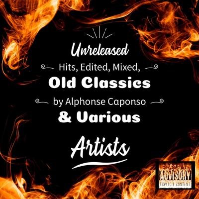 Unreleased Hits, Edited, Mixed, Old Classics, Vol. 1's cover