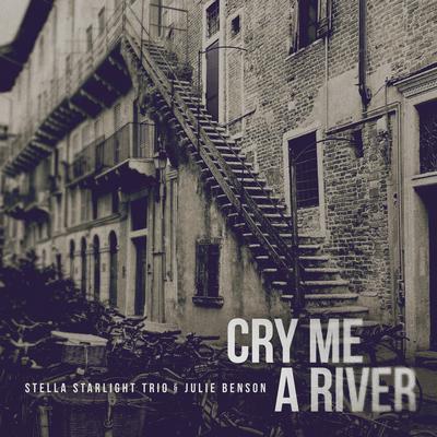 Cry Me a River By Stella Starlight Trio, Julie Benson's cover