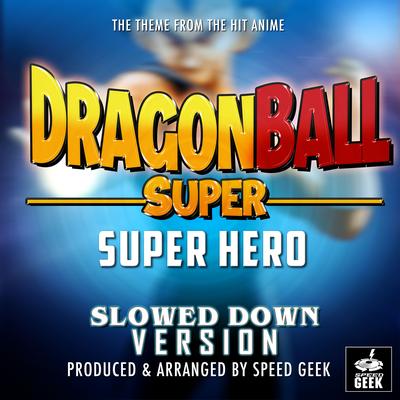 Dragon Ball Super: Superhero Main Theme (From "Dragon Ball Super: Super Hero") (Slowed Down Version)'s cover