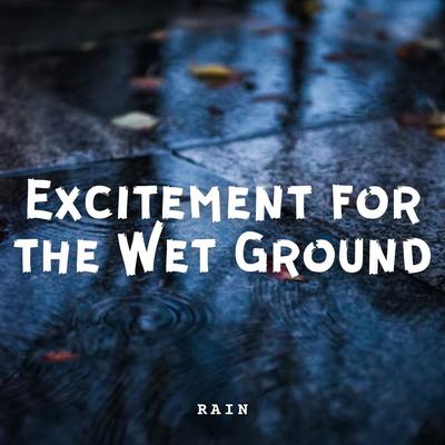Rain: Excitement for the Wet Ground's cover