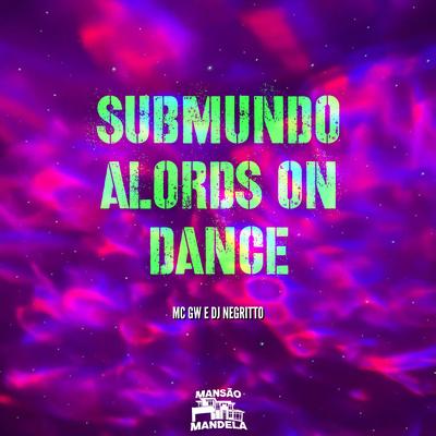 Submundo Alors On Dance By DJ Negritto, Mc Gw's cover