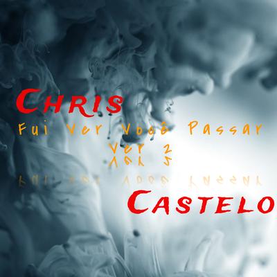 Fui Ver Voce Passar Ver 2 By Chris Castelo's cover