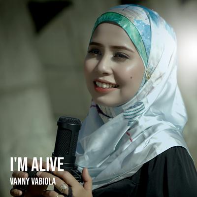 I'm Alive By Vanny Vabiola's cover