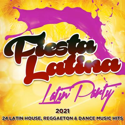 Fiesta Latina - Latin Party 2021 - 24 Latin House, Reggaeton & Dance Music Hits's cover