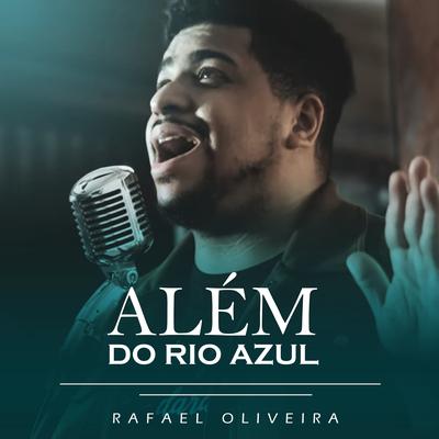 Além do Rio Azul By Rafael Oliveira's cover