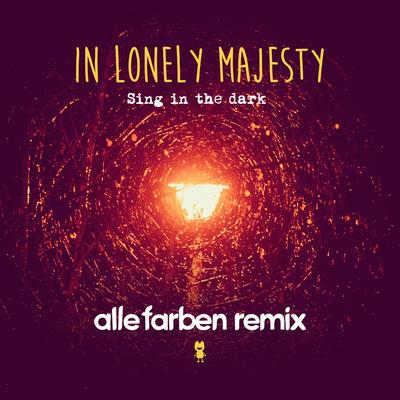 Sing in the Dark (Alle Farben Remix) By In Lonely Majesty's cover