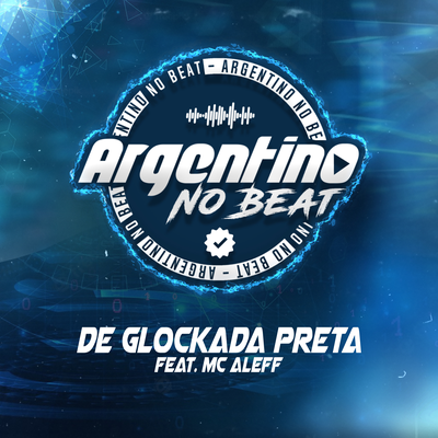 De Glockada Preta By Argentino No Beat, Mc Aleff's cover