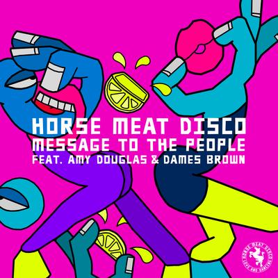 Message To The People (feat. Amy Douglas & Dames Brown) [7" Mix] By Horse Meat Disco, Amy Douglas, Dames Brown's cover