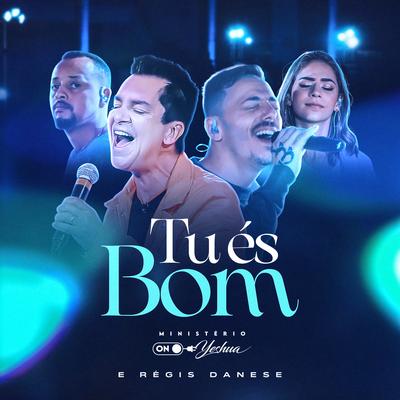 Tu És Bom By MINISTERIO ON-YESHUA, Régis Danese's cover