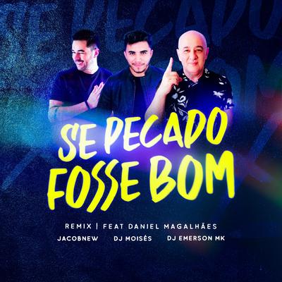 Se Pecado Fosse Bom (Slap House) (Remix) By DJ Emerson MK, Jacobnew, DJ Moisés, Daniel Magalhães's cover