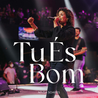 Tu És Bom (Ao Vivo) By Nívea Soares's cover