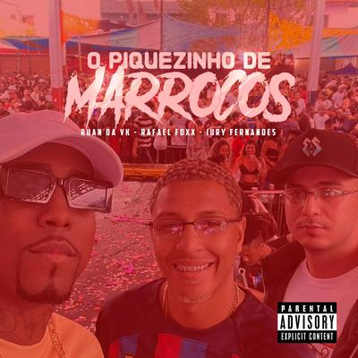 O PIQUEZINHO DE MARROCOS By DJ Ruan da VK, Rafael Foxx, IURY FERNANDES's cover