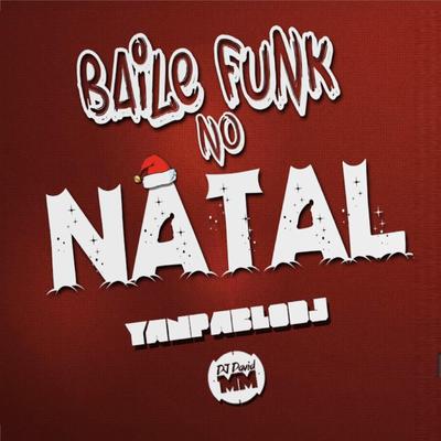 FUNK NATALINO 2018 (Baile Funk no Natal) By DJ David MM's cover