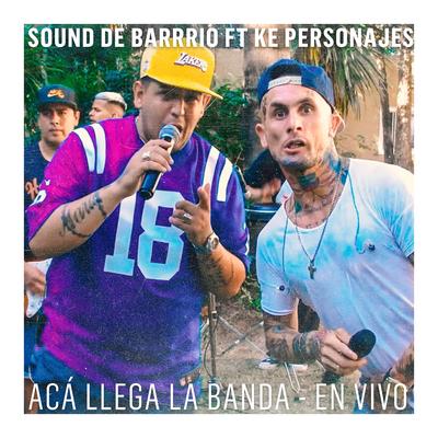Acá Llega la Banda (En Vivo) By Sound de Barrio, Ke personajes's cover