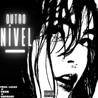 OUTRO NÍVEL! By prod. lucah, ogproop, TexM's cover