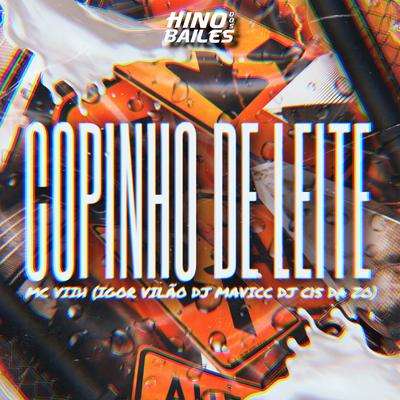 Copinho de Leite By Igor vilão, DJ C15 DA ZO, DJ MAVICC, Mc Viih's cover