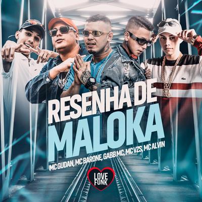 Resenha de Maloka By Gabb MC, Mc Barone, MC Alvin, Love Funk, MC Gudan, Mc Vzs's cover