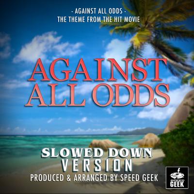 Against All Odds (From "Against All Odds") (Slowed Down Version)'s cover