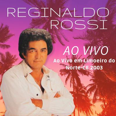 Eu te amo, eu te amo, eu te amo By Reginaldo Rossi's cover