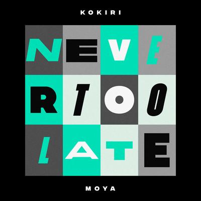 Never Too Late By Kokiri, Moyà's cover